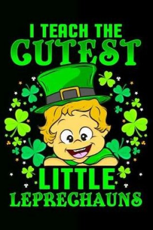 Cover of I Teach the Cutest Little Leprechauns