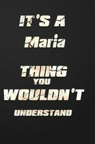 Cover of It's a Maria Thing You Wouldn't Understand