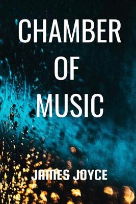 Book cover for CHAMBER OF MUSIC James Joyce