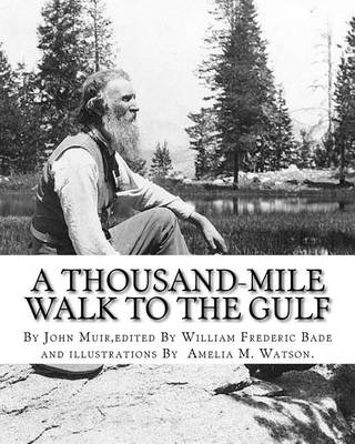 Book cover for A thousand-mile walk to the Gulf, By John Muir, edited By William Frederic Bade