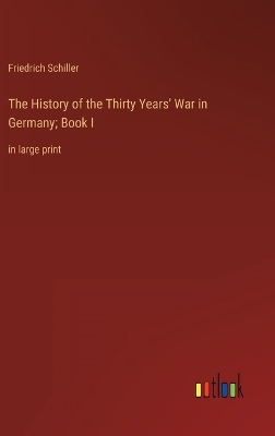 Book cover for The History of the Thirty Years' War in Germany; Book I