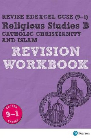 Cover of Pearson REVISE Edexcel GCSE Religious Studies, Catholic Christianity & Islam Revision Workbook - 2023 and 2024 exams