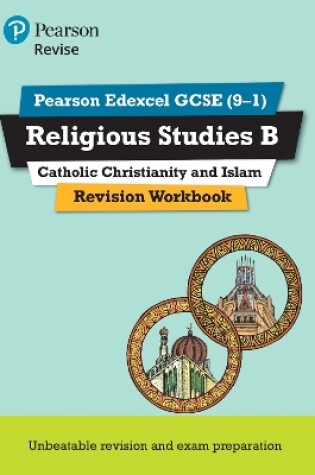 Cover of Pearson REVISE Edexcel GCSE Religious Studies, Catholic Christianity & Islam Revision Workbook - 2025 and 2026 exams