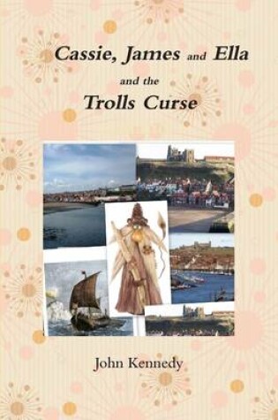 Cover of Cassie, James and Ella and the Trolls Curse