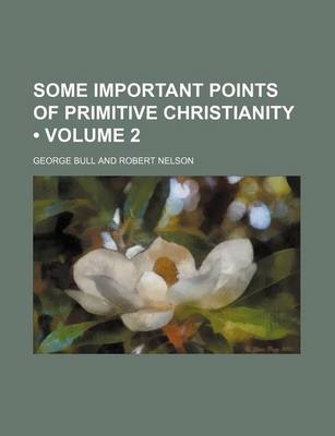 Book cover for Some Important Points of Primitive Christianity (Volume 2 )