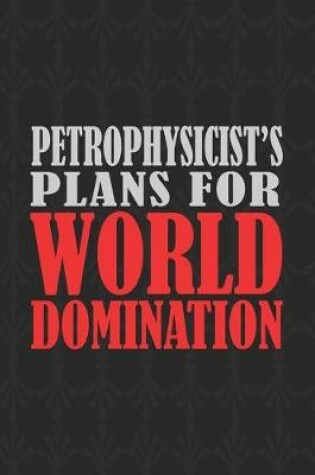 Cover of Petrophysicist's Plans For World Domination