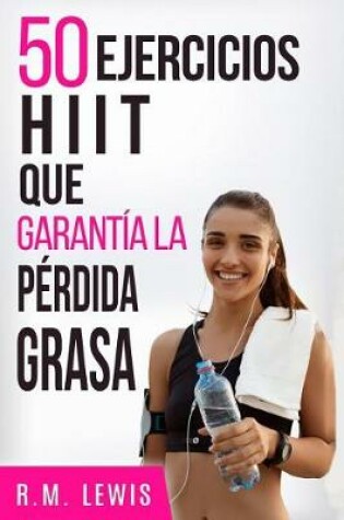 Cover of 50 Ejercicios Hiit Que Garantia La Perdida Grasa