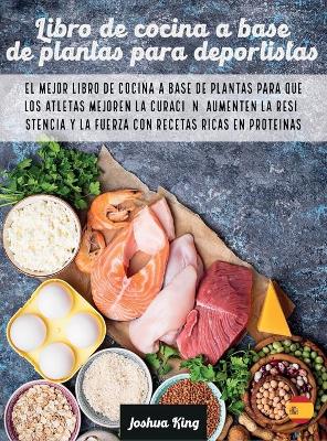 Cover of Libro de cocina a base de plantas para deportistas