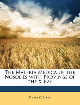 Book cover for The Materia Medica of the Nosodes with Provings of the X-Ray
