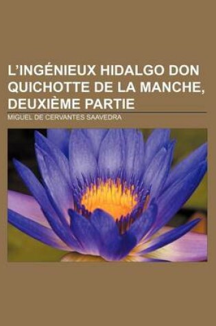 Cover of L'Ingenieux Hidalgo Don Quichotte de La Manche, Deuxieme Partie