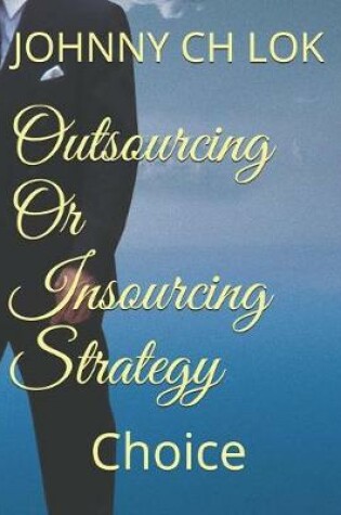 Cover of Outsourcing Or Insourcing Strategy