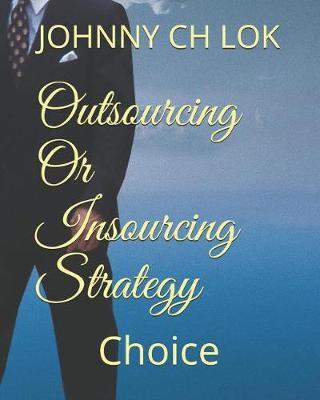 Book cover for Outsourcing Or Insourcing Strategy