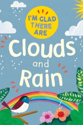 Cover of I'm Glad There Are: Clouds and Rain