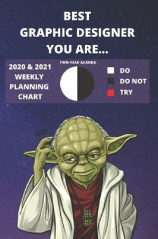 Cover of 2020 & 2021 Two-Year Weekly Planner For Graphic Designer Job - Funny Yoda Quote Appointment Book Gift - Two Year Agenda Notebook