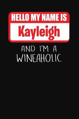 Book cover for Hello My Name Is Kayleigh and I'm a Wineaholic