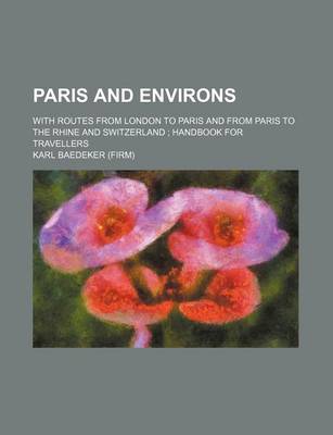Book cover for Paris and Environs; With Routes from London to Paris and from Paris to the Rhine and Switzerland Handbook for Travellers