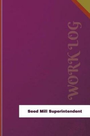 Cover of Seed Mill Superintendent Work Log