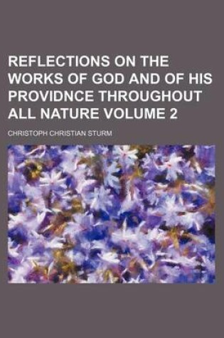 Cover of Reflections on the Works of God and of His Providnce Throughout All Nature Volume 2