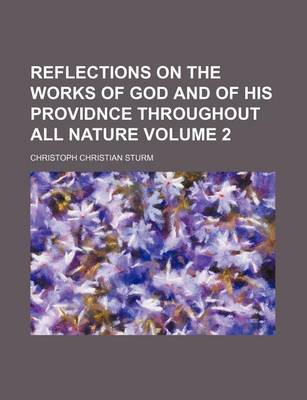 Book cover for Reflections on the Works of God and of His Providnce Throughout All Nature Volume 2