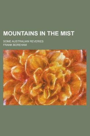 Cover of Mountains in the Mist; Some Australian Reveries
