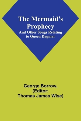 Book cover for The Mermaid's Prophecy; And Other Songs Relating to Queen Dagmar