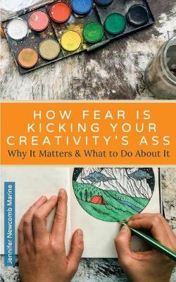 Book cover for How Fear Is Kicking Your Creativity's Ass