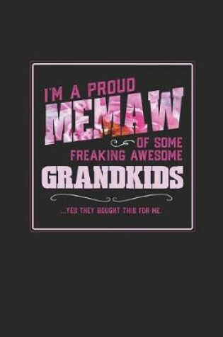 Cover of I'm A Proud Memaw Of Some Freaking Awesome Grandkids ... Yes They Bought This For Me.