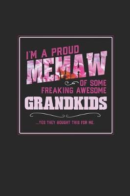 Book cover for I'm A Proud Memaw Of Some Freaking Awesome Grandkids ... Yes They Bought This For Me.