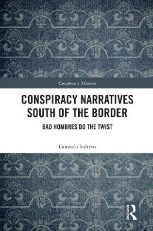 Cover of Conspiracy Narratives South of the Border