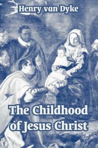 Cover of The Childhood of Jesus Christ