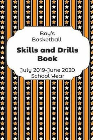 Cover of Boys Basketball Skills and Drills Book July 2019 - June 2020 School Year