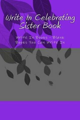 Cover of Write In Celebrating Sister Book