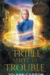 Book cover for A Triple Shot of Trouble