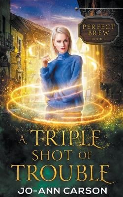 Book cover for A Triple Shot of Trouble