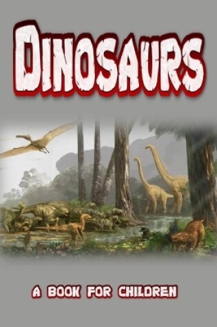 Cover of Dinosaurs - a book for children