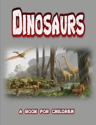 Book cover for Dinosaurs - a book for children