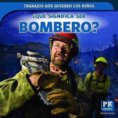 Cover of ¿Qué Significa Ser Bombero? (What's It Really Like to Be a Firefighter?)