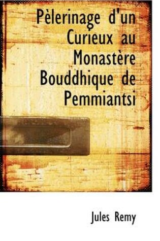 Cover of P Lerinage D'Un Curieux Au Monast Re Bouddhique de Pemmiantsi