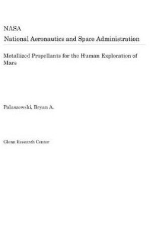 Cover of Metallized Propellants for the Human Exploration of Mars