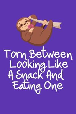Book cover for Torn Between Looking Like A Snack And Eating