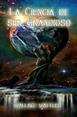 Cover of La ciencia de ser grandioso (Spanish Edition)