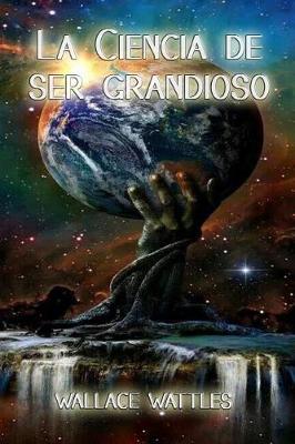 Book cover for La ciencia de ser grandioso (Spanish Edition)