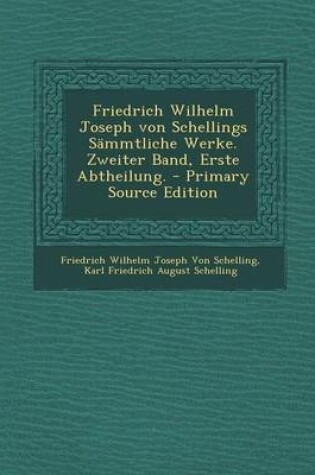 Cover of Friedrich Wilhelm Joseph Von Schellings Sammtliche Werke. Zweiter Band, Erste Abtheilung.