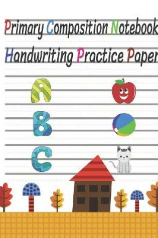 Cover of Primary Composition Notebook Handwriting Practice Paper