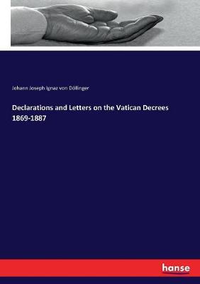 Book cover for Declarations and Letters on the Vatican Decrees 1869-1887