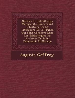 Book cover for Notices Et Extraits Des Manuscrits Concernant L'Histoire Ou La Litt Rature de La France Qui Sont Conserv S Dans Les Biblioth Ques Ou Archives de Su de, Danemark Et Norv GE