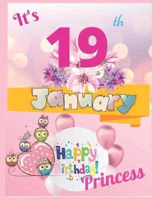 Book cover for It's 19th January Happy Birthday Princess Notebook Journal