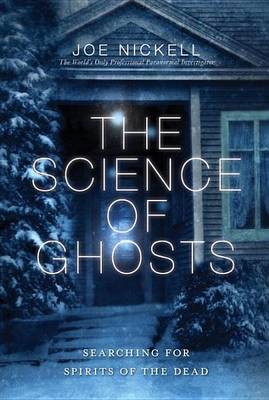 Book cover for Science of Ghosts, The: Searching for Spirits of the Dead