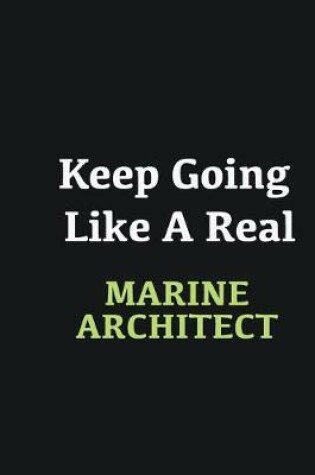 Cover of Keep Going Like a Real Marine Architect