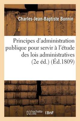 Book cover for Principes d'Administration Publique Pour Servir À l'Étude Des Lois Administratives 2e Éd.